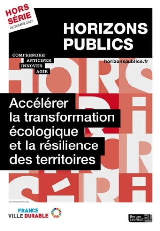 Horizons publics Hors-série automne 2022 : Accélérer la transformation écologique et la résilience d