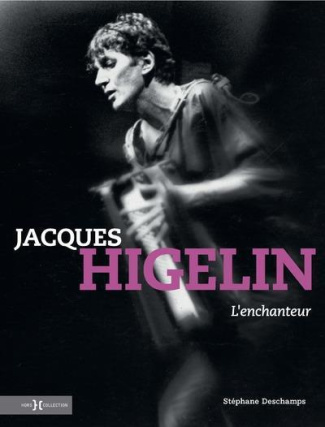 Jacques Higelin. L'enchanteur