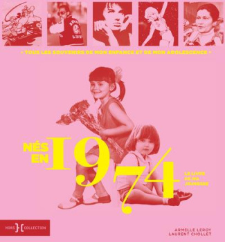 Nés en 1974, le livre de ma jeunesse. Tous les souvenirs de mon enfance et de mon adolescence
