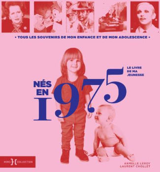 Nés en 1975, le livre de ma jeunesse. Tous les souvenirs de mon enfance et de mon adolescence