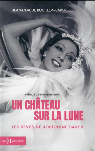 Un château sur la Lune. Les rêves de Joséphine Baker