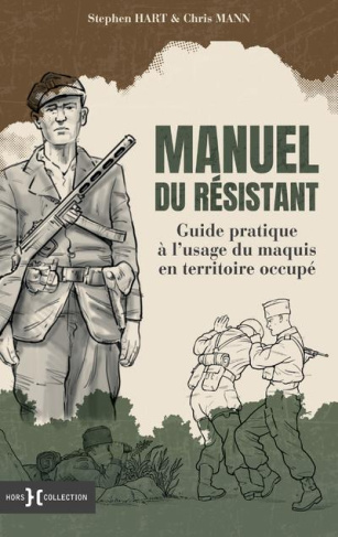 Manuel du résistant. Guide pratique à l'usage du maquis en territoire occupé