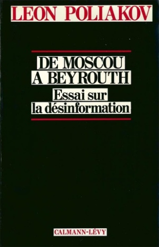 De Moscou à Beyrouth. Essai sur la désinformation