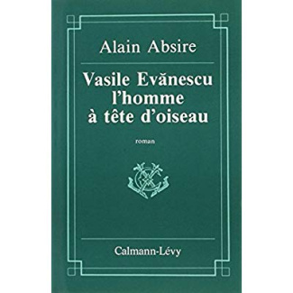 VASILE EVANESCU, L'HOMME A LA TETE D'OISEAU