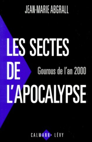 LES SECTES DE L'APOCALYPSE. Gourous de l'an 2000