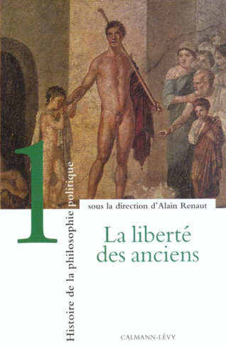 Histoire de la philosophie politique. Tome 1, La liberté des anciens