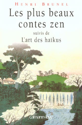 Les plus beaux contes zen. Suivi de L'art des haïkus