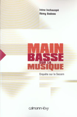 Main basse sur la musique. Enquête sur la Sacem