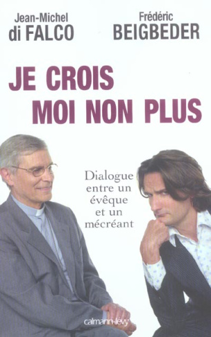 Je crois Moi non plus. Dialogue entre un évêque et un mécréant