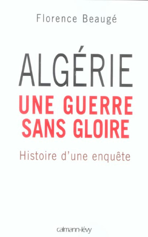 Algérie, une guerre sans gloire. Histoire d'une enquête