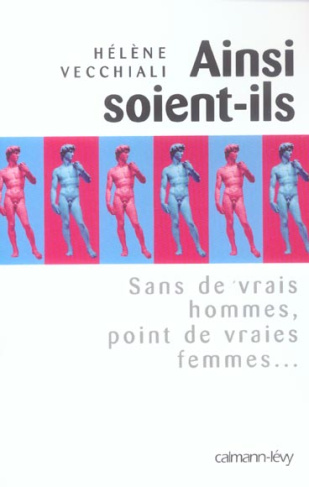 Ainsi soient-ils. Sans de vrais hommes, point de vraies femmes...