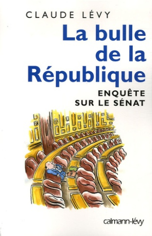 La bulle de la République. Enquête sur le Sénat
