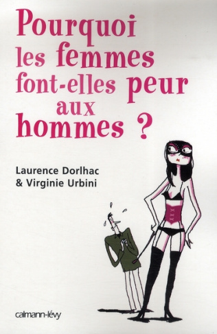 Pourquoi les femmes font-elles peur aux hommes ?
