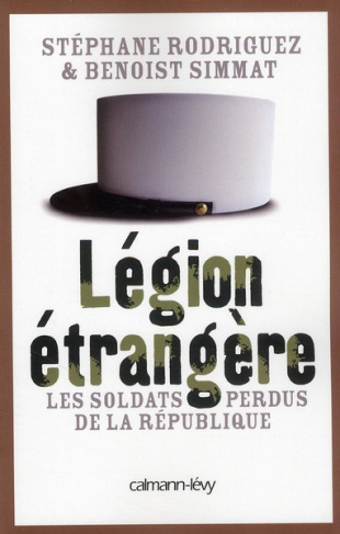 Légion étrangère. Les soldats perdus de la République