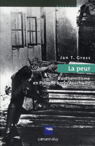 La peur. L'antisémitisme en Pologne après Auschwitz