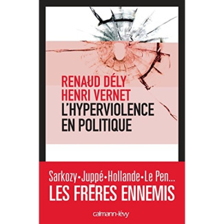 Frères ennemis. L'hyperviolence en politique