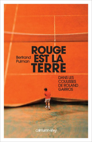 Rouge est la terre. Dans les coulisses de Roland-Garros