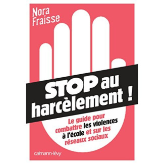 Stop au harcèlement ! Le guide pour combattre les violences à l'école et sur les réseaux sociaux