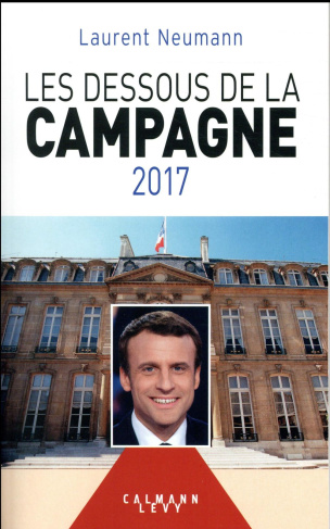 Les dessous de la campagne présidentielle 2017