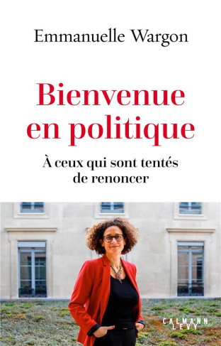 Bienvenue en politique. A ceux qui sont tentés de renoncer