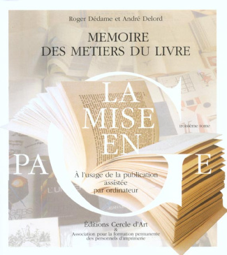Mémoire des métiers du livre à l'usage de la publication assistée par ordinateur. Tome 3, Histoire,