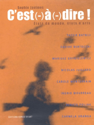 C'est(-)à(-)dire ! Etats du monde, états d'arts