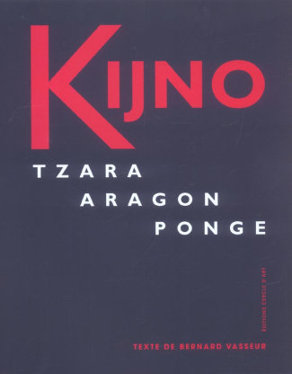 Kijno. Tzara, Aragon, Ponge