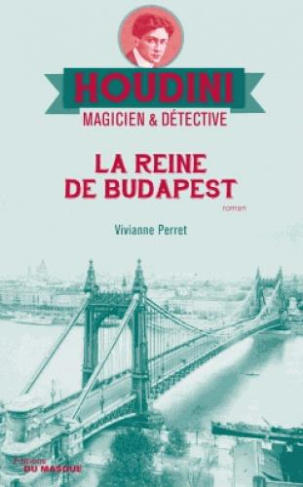 Houdini, magicien & détective Tome 3 : La reine de Budapest