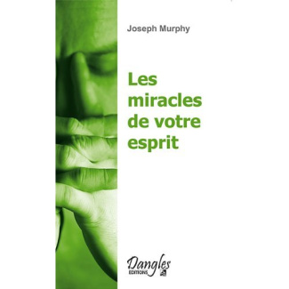 Les miracles de votre esprit. Votre subconscient a le pouvoir de créer