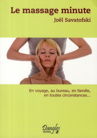 Le massage minute. Le bien-être au quotidien