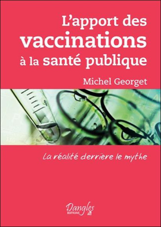 L'apport des vaccinations à la santé publique. La réalité derrière le mythe