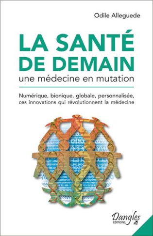 La santé de demain. Une médecine en mutation