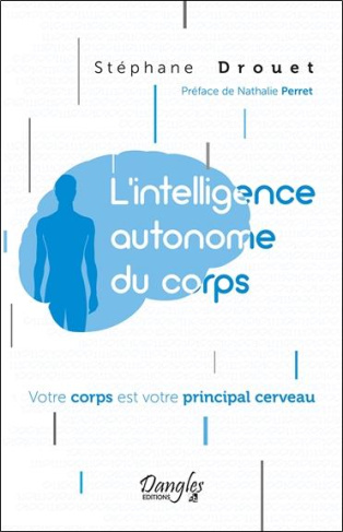 L'intelligence autonome du corps . Votre corps est votre principal cerveau