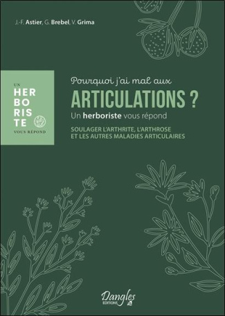 Pourquoi j'ai mal aux articulations ? Soulager l'arthrose, l'arthrite et les autres maladies articul