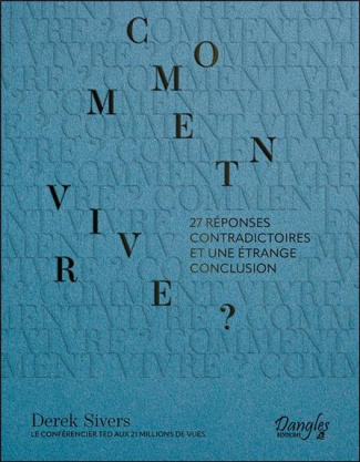 Comment vivre ? 27 réponses contradictoires et une étrange conclusion