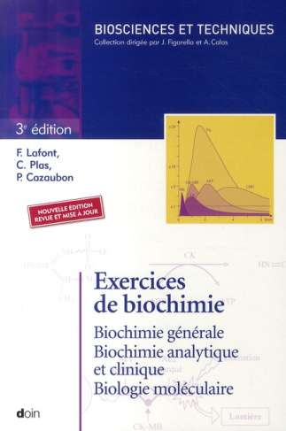 Exercices de biochimie. Biochimie générale, biochimie analytique et clinique, biologie moléculaire,