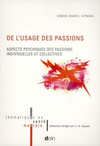 De l'usage des passions. Aspects psychiques des passions individuelles et collectives