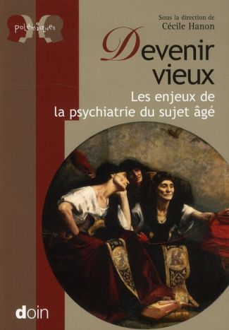 Devenir vieux. Les enjeux de la psychiatrie du sujet âgé