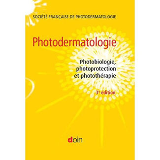 Photodermatologie. Photobiologie, photoprotection et photothérapie, 3e édition