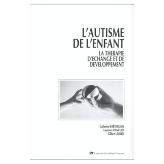 L'AUTISME DE L'ENFANT. La thérapie d'échange de développement
