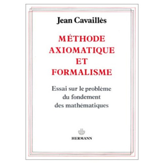 Méthode axiomatique et formalisme. Essai sur le problème du fondement des mathématiques