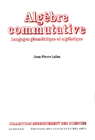 ALGEBRE COMMUTATIVE. Langages géométrique et algébrique, Edition 1998 revue et corrigée