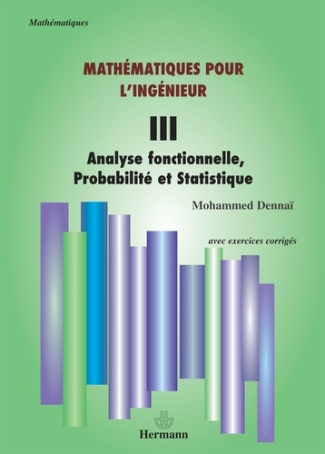 Mathématiques pour l'ingénieur. Tome 3, Analyse fonctionnelle, probabilité et statistique