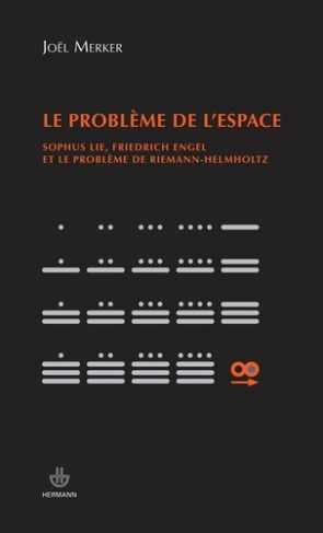 Le problème de l'espace. Sophus Lie, Friedrich Engel et le problème de Riemann-Helmholtz