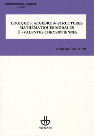 Logique et algèbre de structures mathématiques modales -valentes chrysippiennes