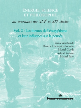 Energie, science et philosophie au tournant des XIXe et XXe siècles. Volume 2 : Les formes de l'éner
