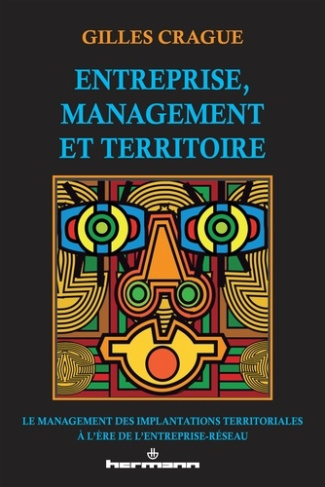 Entreprise, management et territoire. Le management des implantations territoriales à l'ère de l'ent