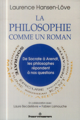 La philosophie comme un roman. De Socrate à Arendt, les philosophes répondent à nos questions