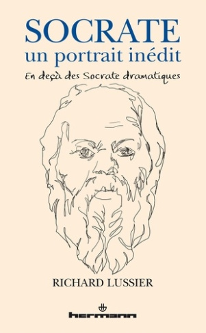 Socrate, un portrait inédit. En deçà des Socrate dramatiques