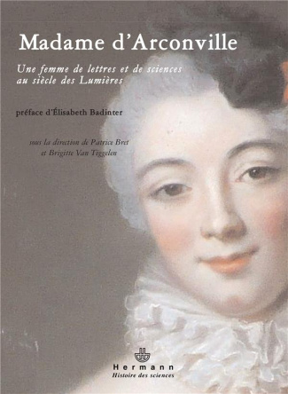 Madame d'Arconville (1720-1805). Une femme de lettres et de sciences au siècle des Lumières